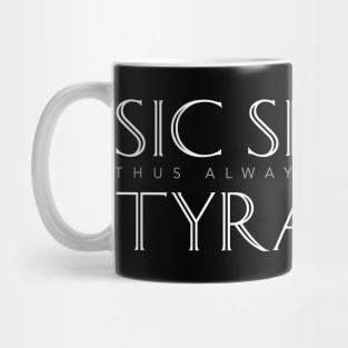 Latin Quote: Sic Semper Tyrannis (Thus Always to Tyrants) Mug